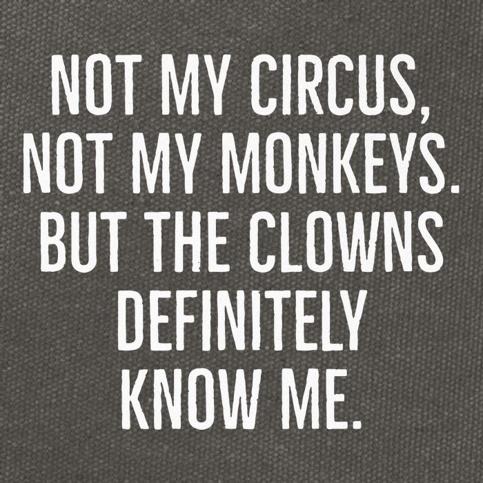 Not My Circus Not My Monkeys But The Clowns Definitely Know Cotton Canvas Backpack