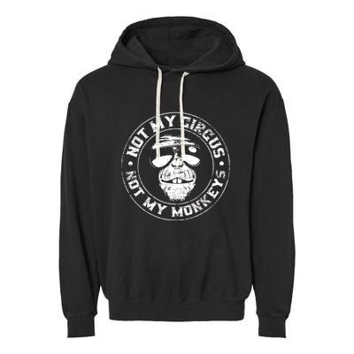 Not My Circus Not My Monkeys Garment-Dyed Fleece Hoodie