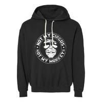 Not My Circus Not My Monkeys Garment-Dyed Fleece Hoodie
