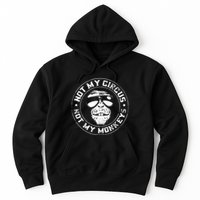 Not My Circus Not My Monkeys Hoodie