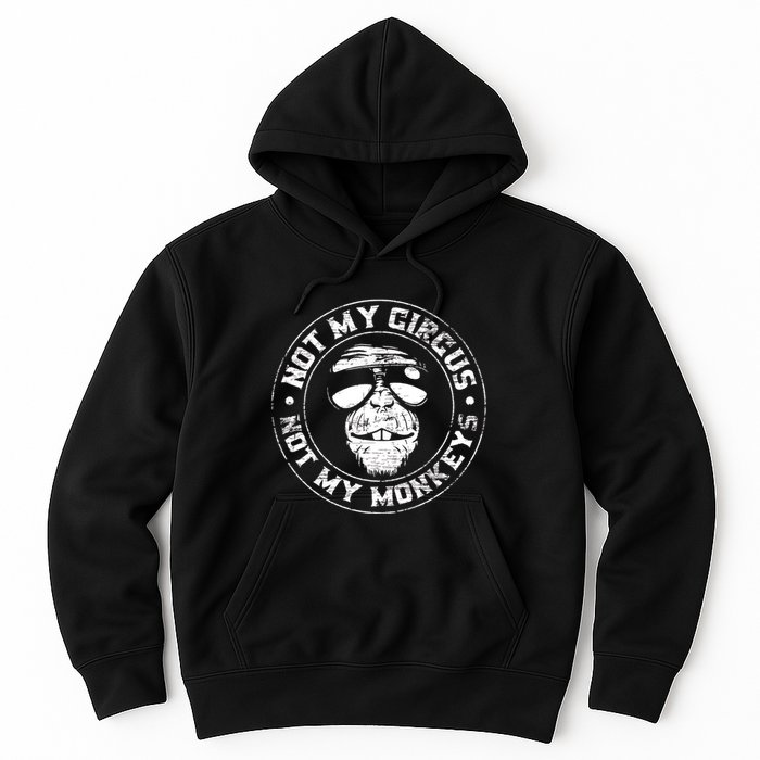 Not My Circus Not My Monkeys Hoodie