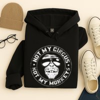 Not My Circus Not My Monkeys Hoodie