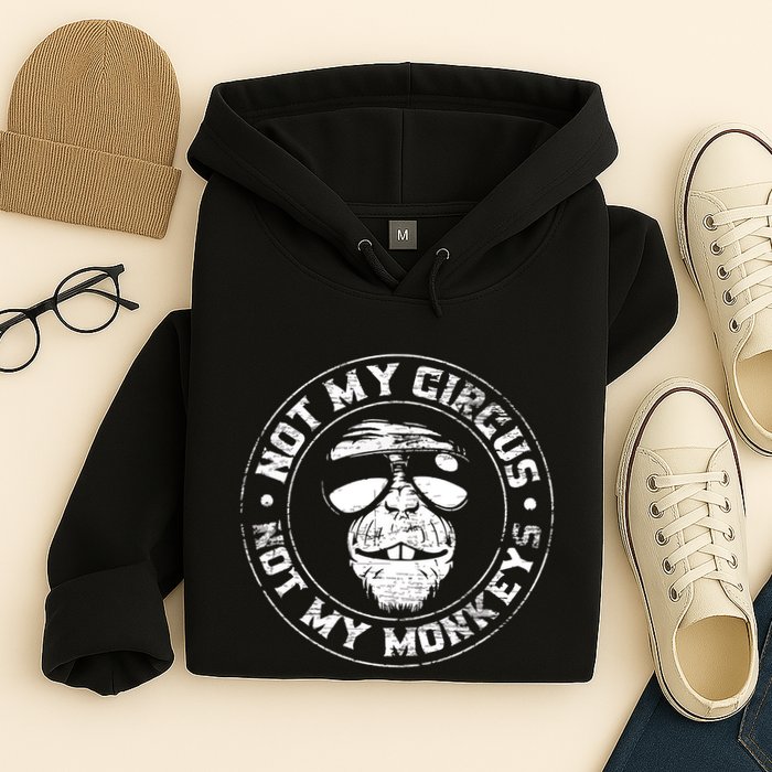 Not My Circus Not My Monkeys Hoodie