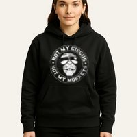 Not My Circus Not My Monkeys Hoodie