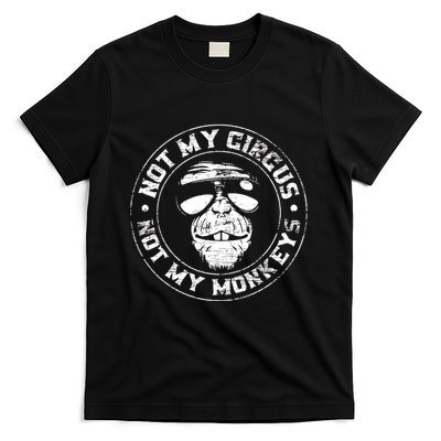 Not My Circus Not My Monkeys T-Shirt