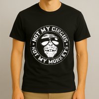 Not My Circus Not My Monkeys T-Shirt
