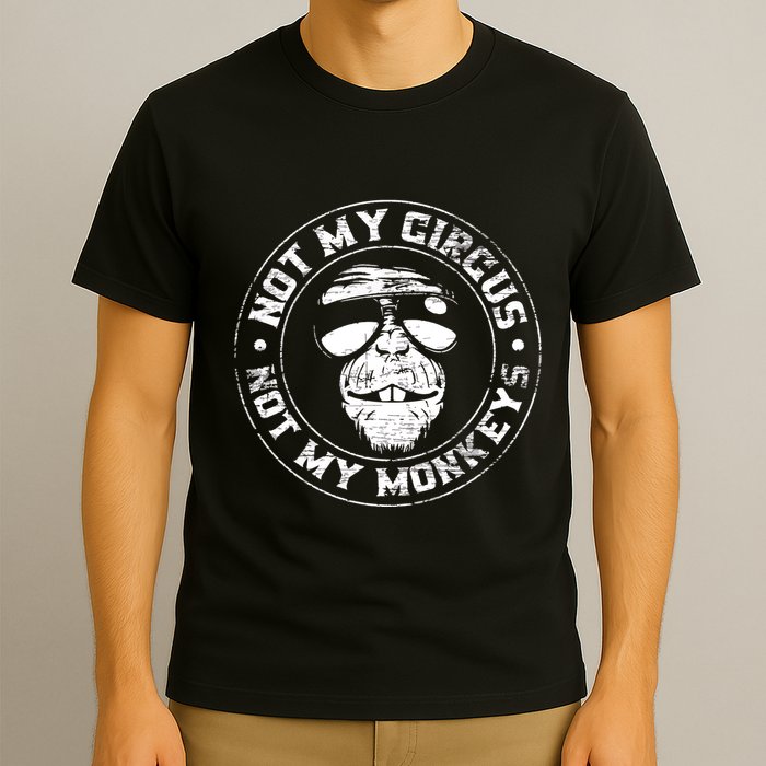 Not My Circus Not My Monkeys T-Shirt