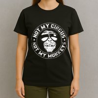 Not My Circus Not My Monkeys T-Shirt