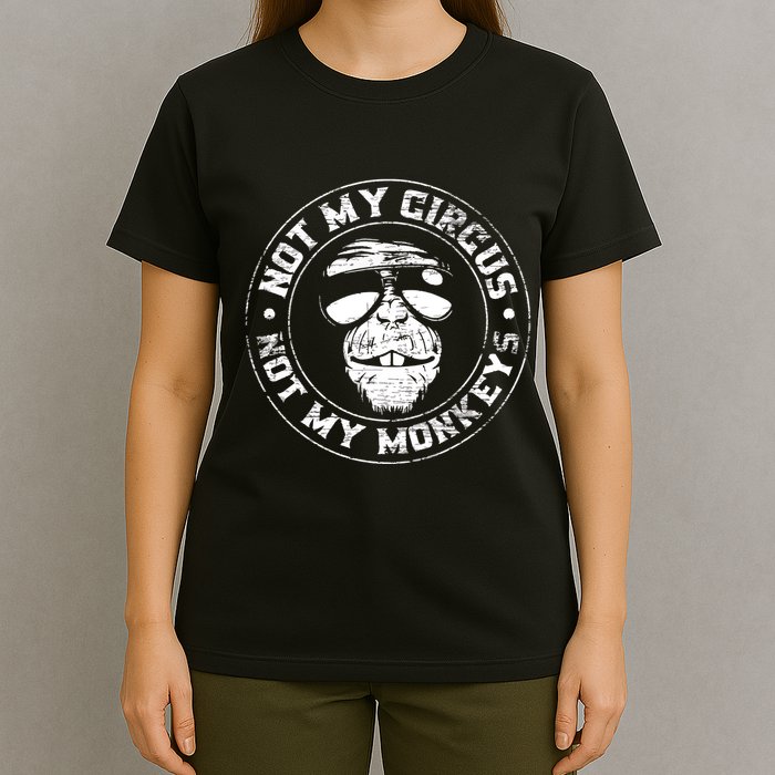 Not My Circus Not My Monkeys T-Shirt