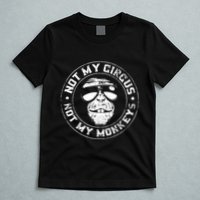 Not My Circus Not My Monkeys T-Shirt