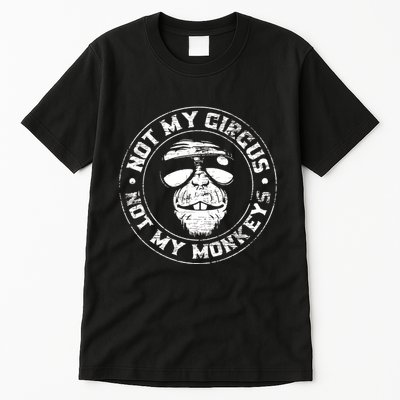 Not My Circus Not My Monkeys Tall T-Shirt
