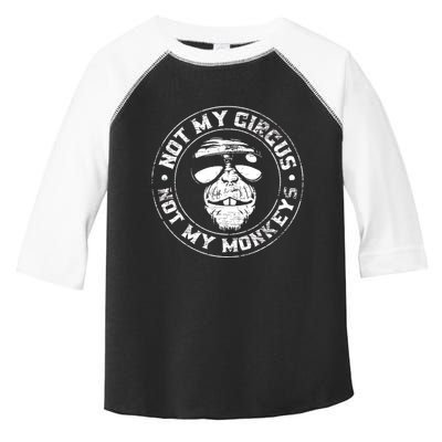 Not My Circus Not My Monkeys Toddler Fine Jersey T-Shirt
