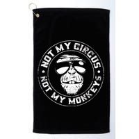 Not My Circus Not My Monkeys Golf Towel