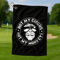 Not My Circus Not My Monkeys Golf Towel