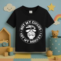 Not My Circus Not My Monkeys Toddler T-Shirt
