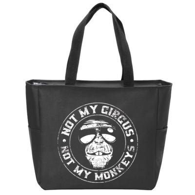 Not My Circus Not My Monkeys Zip Tote Bag