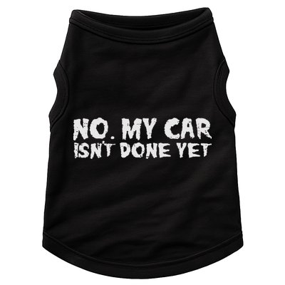No My Car Isnt Done Yet Mechanic Funny Auto Garage Dad Doggie Tank