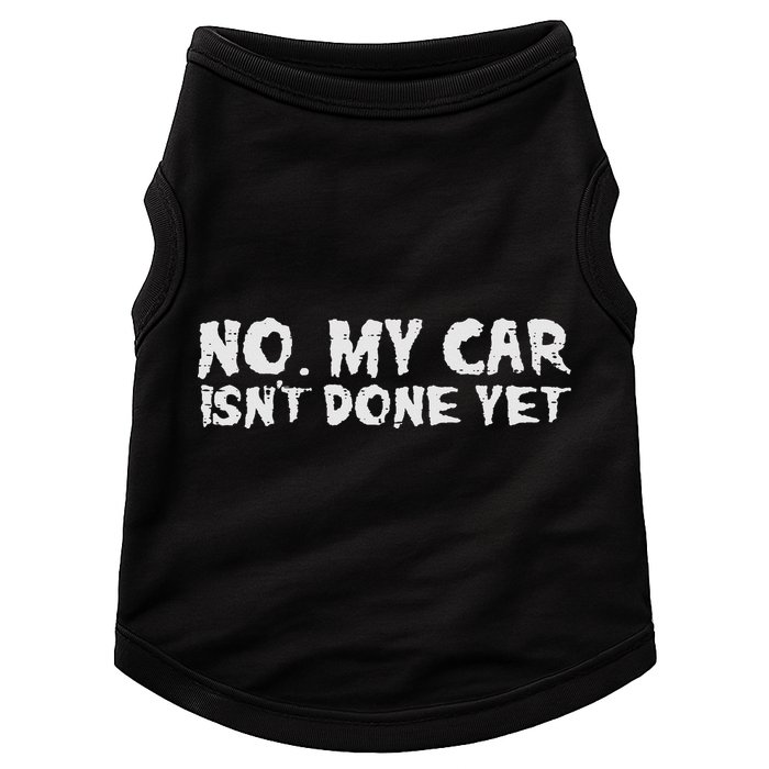 No My Car Isnt Done Yet Mechanic Funny Auto Garage Dad Doggie Tank