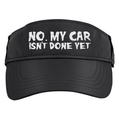 No My Car Isnt Done Yet Mechanic Funny Auto Garage Dad Adult Drive Performance Visor