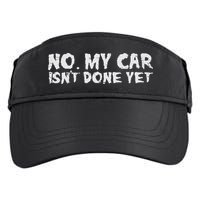 No My Car Isnt Done Yet Mechanic Funny Auto Garage Dad Adult Drive Performance Visor
