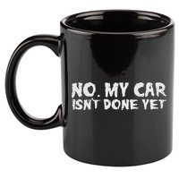 No My Car Isnt Done Yet Mechanic Funny Auto Garage Dad 11oz C Handle Ceramic Mug