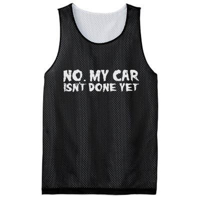 No My Car Isnt Done Yet Mechanic Funny Auto Garage Dad Mesh Reversible Basketball Jersey Tank