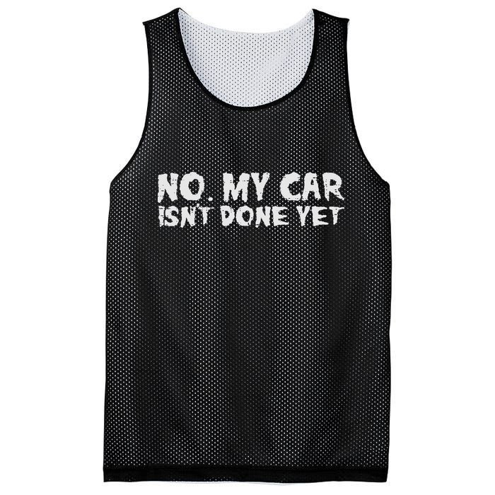 No My Car Isnt Done Yet Mechanic Funny Auto Garage Dad Mesh Reversible Basketball Jersey Tank