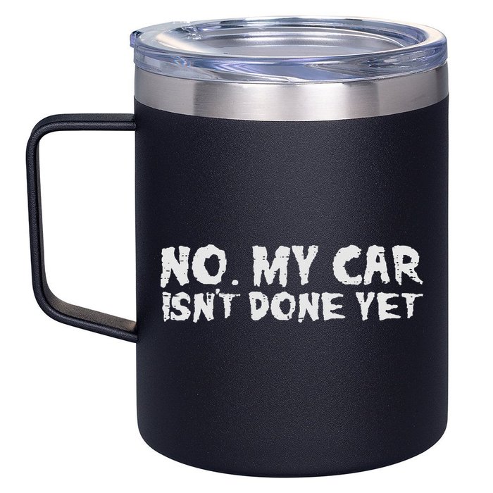 No My Car Isnt Done Yet Mechanic Funny Auto Garage Dad 12oz Stainless Steel Coffee Mug