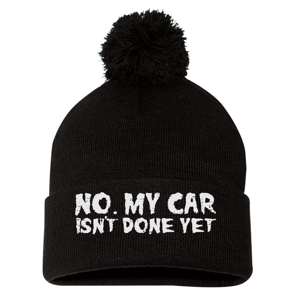 No My Car Isnt Done Yet Mechanic Funny Auto Garage Dad Pom Pom 12in Knit Beanie