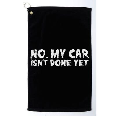 No My Car Isnt Done Yet Mechanic Funny Auto Garage Dad Golf Towel