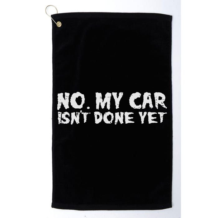 No My Car Isnt Done Yet Mechanic Funny Auto Garage Dad Golf Towel