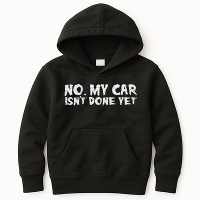 No My Car Isnt Done Yet Mechanic Funny Auto Garage Dad Kids Hoodie