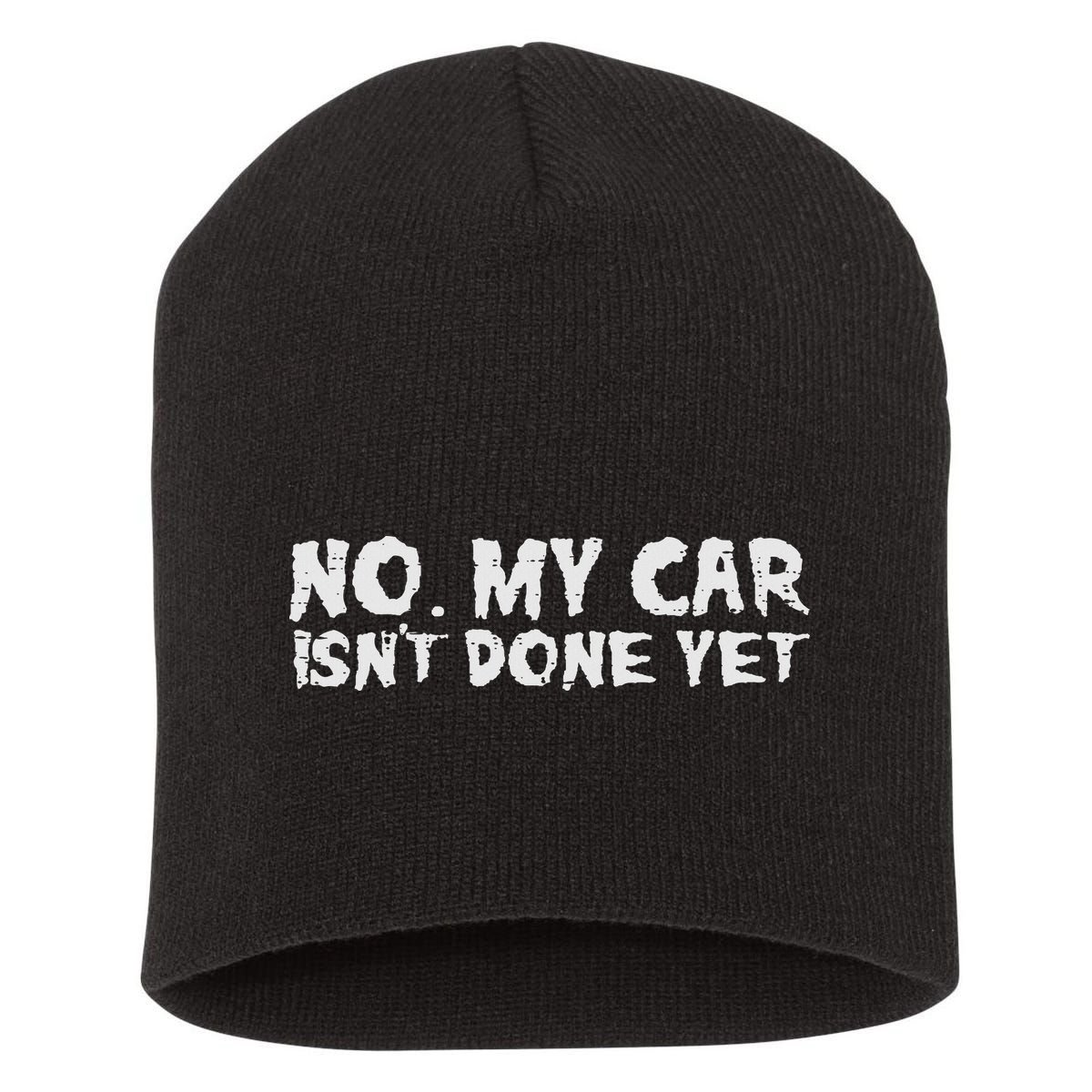 No My Car Isnt Done Yet Mechanic Funny Auto Garage Dad Short Acrylic Beanie