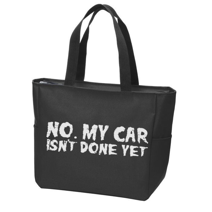 No My Car Isnt Done Yet Mechanic Funny Auto Garage Dad Zip Tote Bag