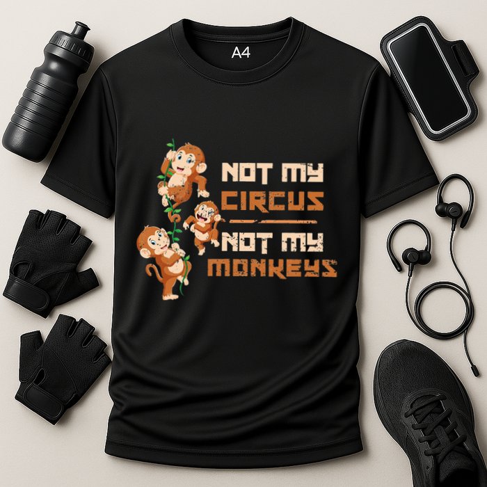 Not My Circus Not My Monkeys Performance Shirt
