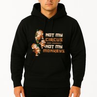 Not My Circus Not My Monkeys Hoodie