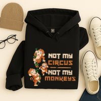 Not My Circus Not My Monkeys Hoodie