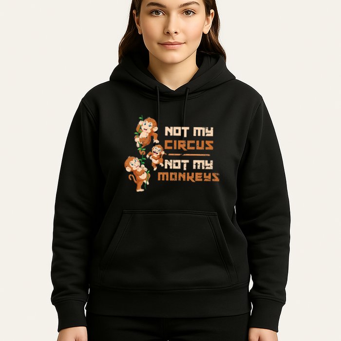 Not My Circus Not My Monkeys Hoodie