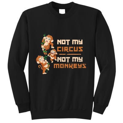 Not My Circus Not My Monkeys Sweatshirt