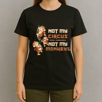 Not My Circus Not My Monkeys T-Shirt