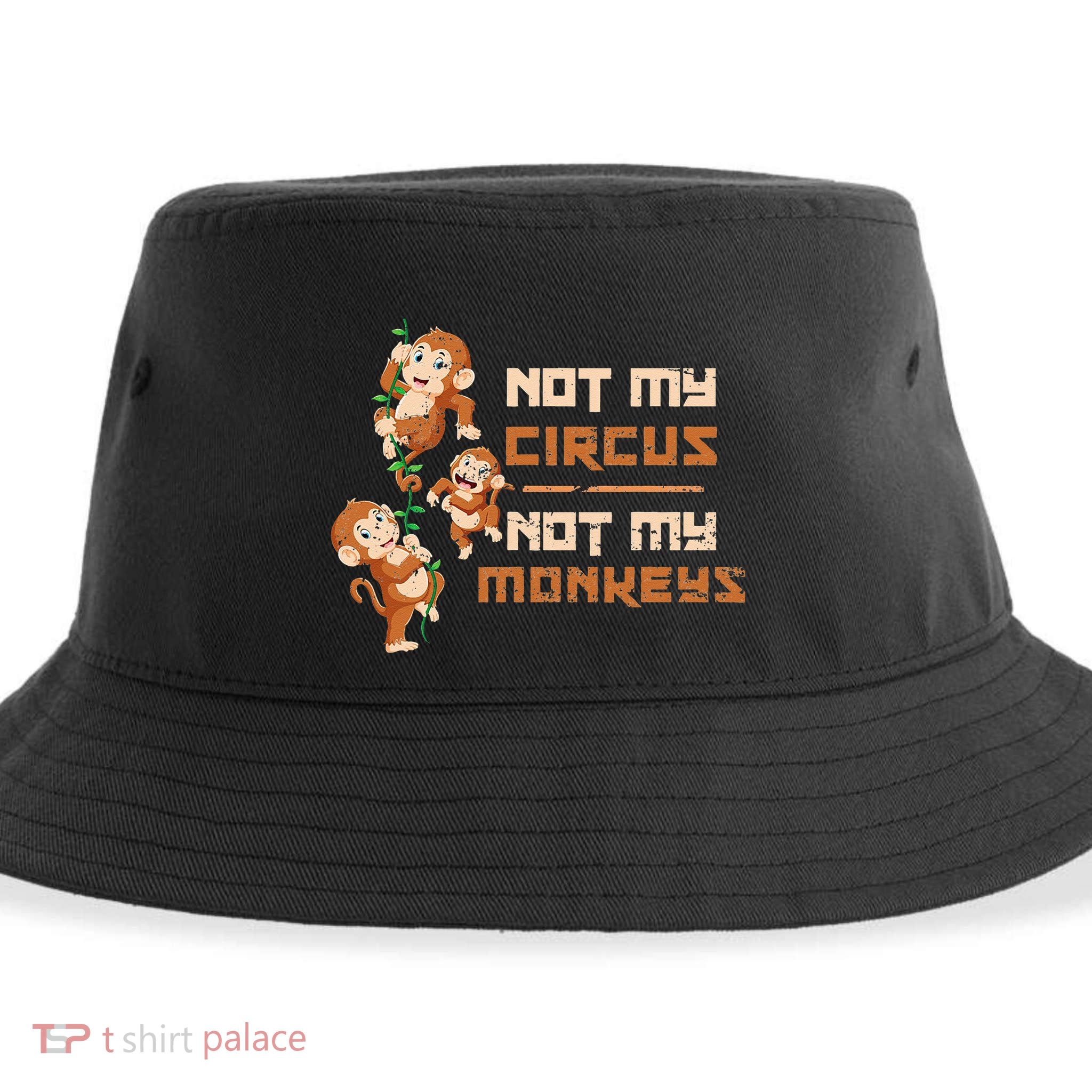 Not My Circus Not My Monkeys Sustainable Bucket Hat