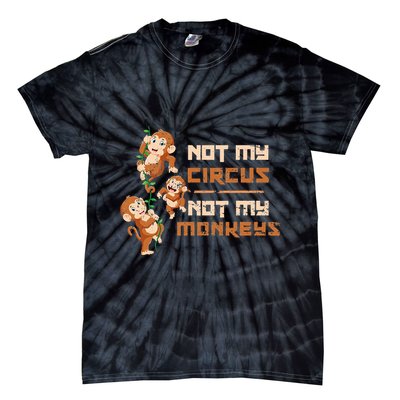 Not My Circus Not My Monkeys Tie-Dye T-Shirt