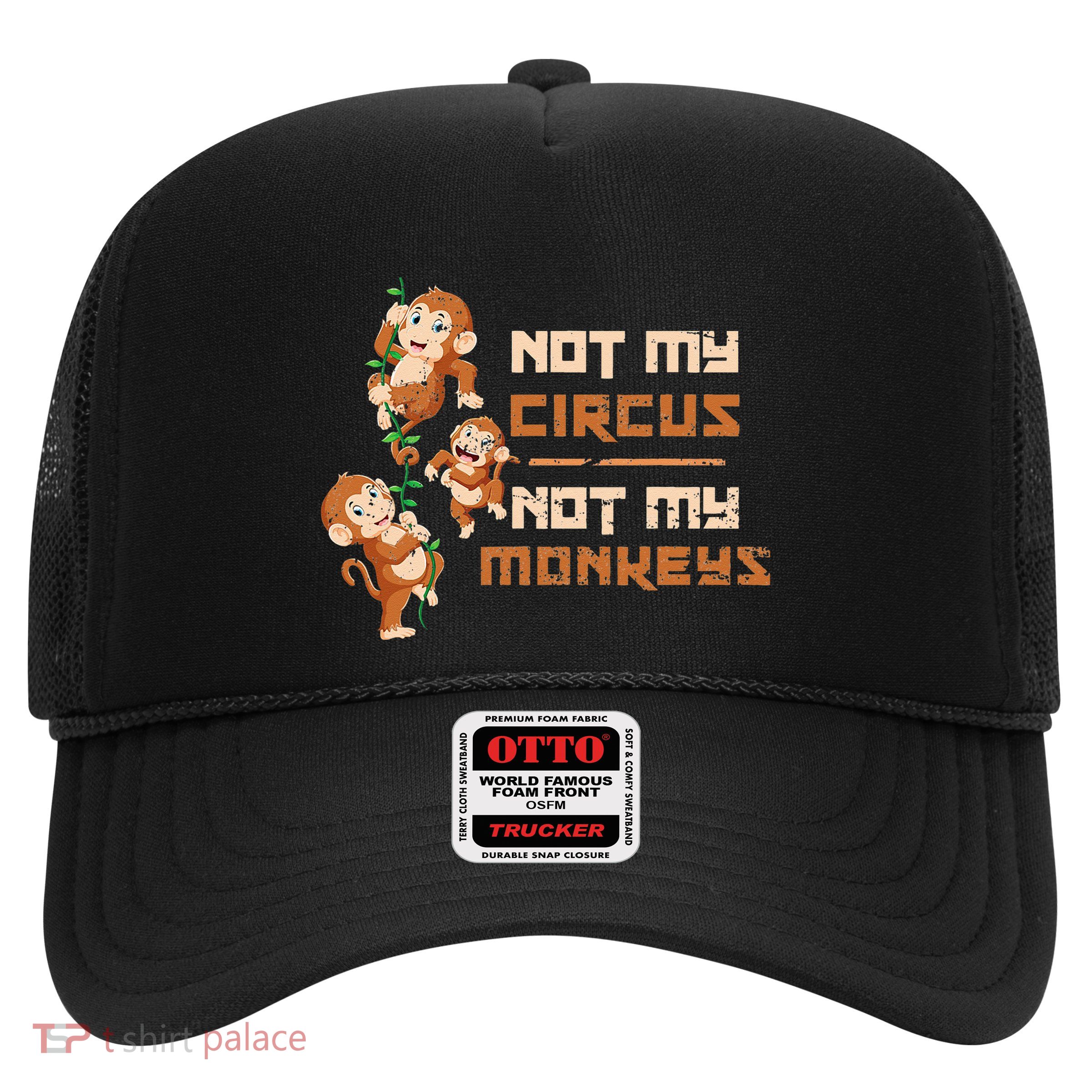 Not My Circus Not My Monkeys Trucker Hat