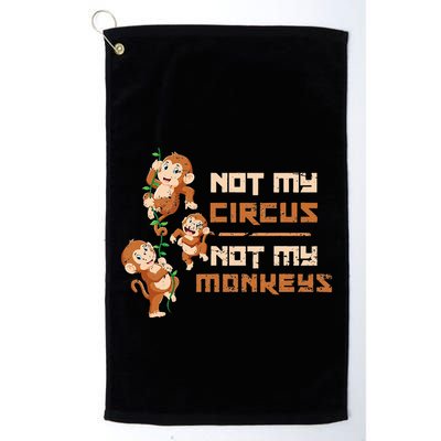 Not My Circus Not My Monkeys Golf Towel
