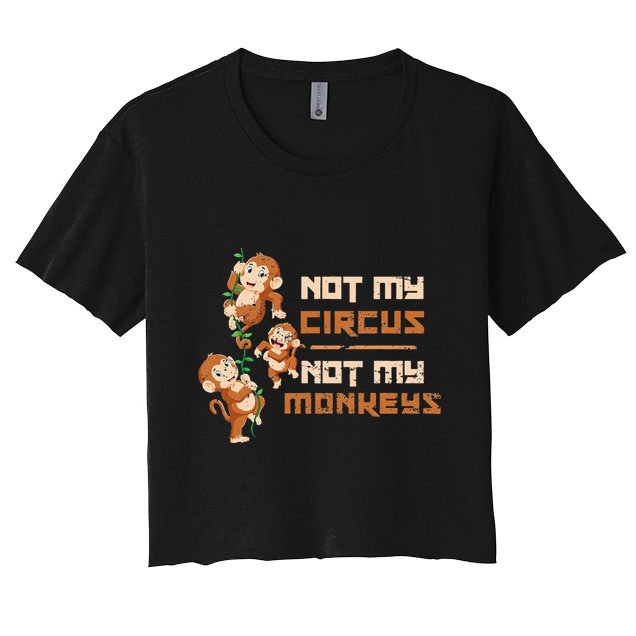 Not My Circus Not My Monkeys Crop Top