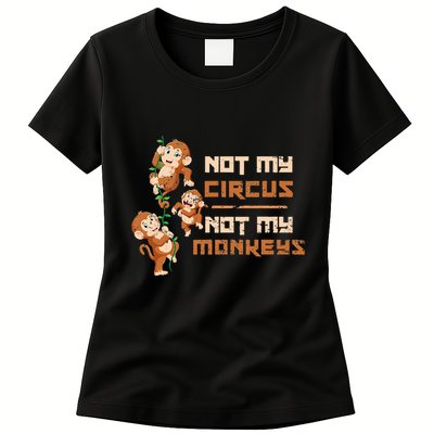 Not My Circus Not My Monkeys Womens T-Shirt