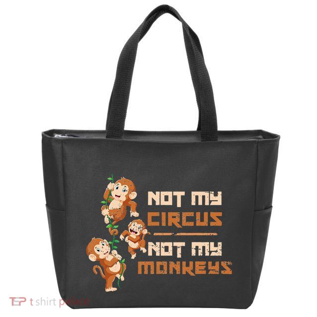 Not My Circus Not My Monkeys Zip Tote Bag