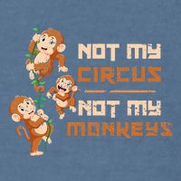 Not My Circus Not My Monkeys Garment-Dyed Sweatshirt