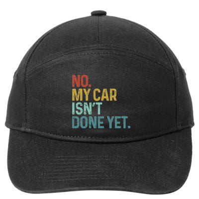 No My Car IsnT Done Yet Funny Car Mechanic Garage 7-Panel Snapback Hat