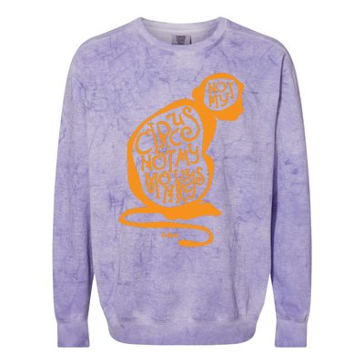 Not My Circus Not My Monkeys Colorblast Crewneck Sweatshirt